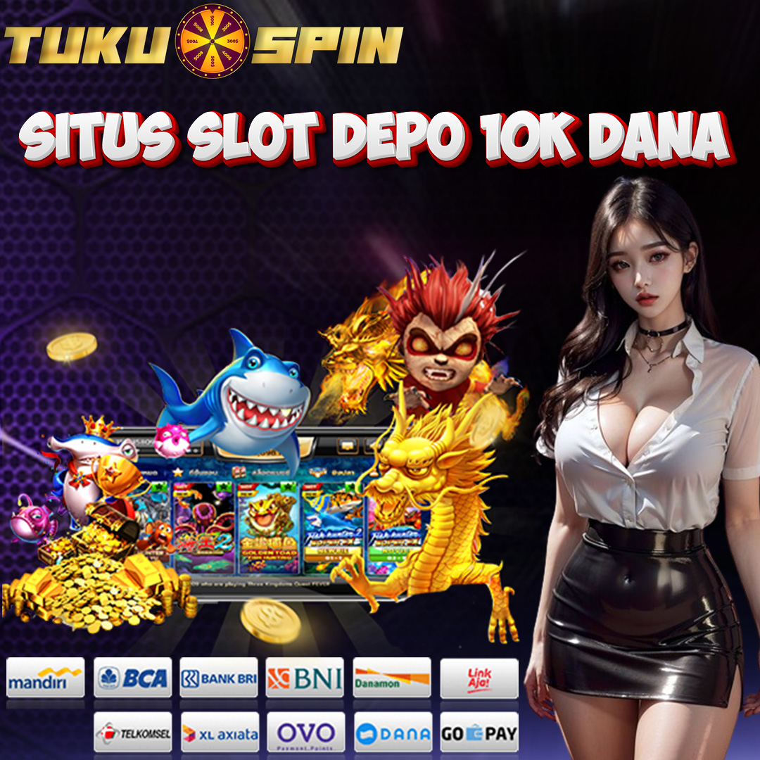 Slot Dana: Tukuspin Situs Slot depo 10k dana